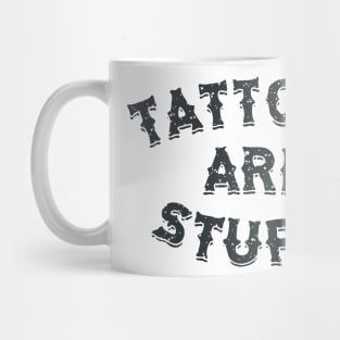 tattoos are stupid quote Mug